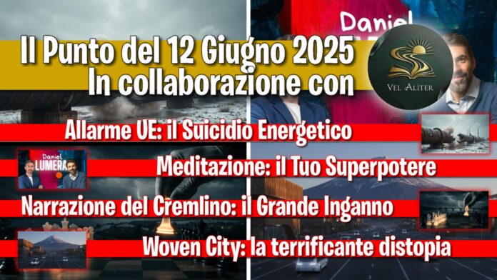 Miniatura del podcast Il Punto del 12 Giugno 2025 con i temi: suicidio energetico UE, meditazione con Daniel Lumera, inganno del Cremlino e la distopia di Woven City.