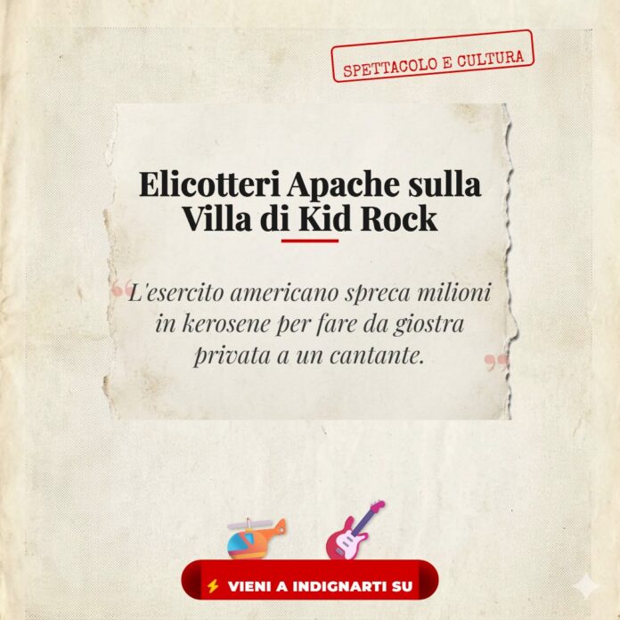 Kid Rock Elicotteri Apache Villa Satira